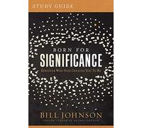 Born for Significance Study Guide: Master the Purpose, Process, and Peril of Promotion