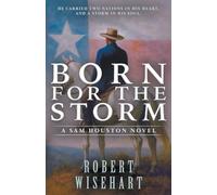 Born For The Storm: A Western Historical Fiction Series: 1 (Sam Houston)