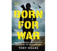 Born For War: One SAS Trooper's Extraordinary Account of the Falklands War