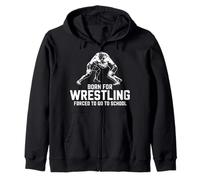 Born For Wrestling Forced To Go To School Zip Hoodie
