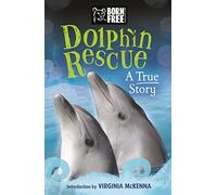 Dolphin Rescue: A True Story (Born Free)