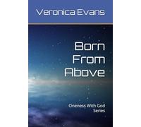 Born From Above: Oneness With God Series