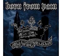 Born From Pain - Reclaiming the Crown