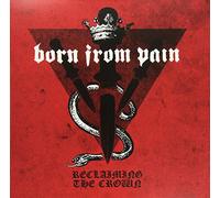 Born From Pain - Reclaiming The Crown [VINYL]