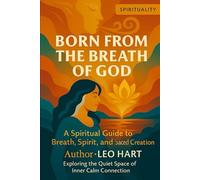 Born From The Breath of God: A Spiritual Guide to Breath, Spirit, and Sacred Creation
