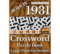 Born In 1931 Nostalgic Crossword Puzzle Book: Nostalgic Large Print Crossword Puzzles for Adults and Seniors with 80 Fun Challenges and Solutions