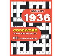 Born In 1936: Codeword Puzzle Book For Adults: Codeword/Code Breaker Logic Puzzle Books For Adults Large Print A Very Special Gift For Seniors Mums ... In 1936 To Spend Their Pastime With Relax