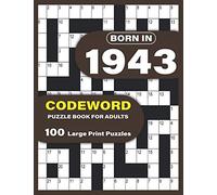Born In 1943: Codeword Puzzle Book For Adults: Large Print codebreaker Puzzle Book For Adults To Enjoy Sunday With Word Puzzles For Mums Dad Seniors And Elderly Who Were Born in 1943