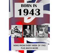 Born In 1943: News from every week of 1943. A birthday gift book for women and men. (How Times Have Changed)