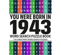 Born in 1943: Word Search Puzzle Book for Adults: Fun and Challenging Word Search Puzzles for Adults & Seniors - Boost Memory, Focus, and Mental Clarity with Large Print Brain Games