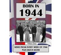 Born in 1944: UK and World news from every week of 1944. How times have changed from 1944 to the 21st century.