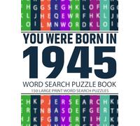 Born in 1945: Word Search Puzzle Book for Adults: Fun and Challenging Word Search Puzzles for Adults & Seniors - Boost Memory, Focus, and Mental Clarity with Large Print Brain Games