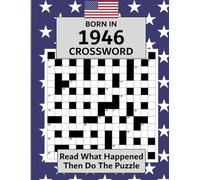 Born In 1946 Crossword Book: Illustrated USA and World news from every month of 1946 with matching crosswords. A Puzzle Book For Men And Women