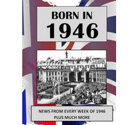 Born in 1946 How Times Have Changed: UK and World news from every week of 1946. How times have changed from the 1940s to the 21st century.