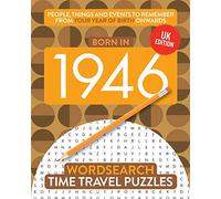 Born in 1946: Your Life in Wordsearch Puzzles: 12 (Time Travel Wordsearch Puzzles)