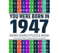 Born in 1947: Word Search Puzzle Book for Adults: Fun and Challenging Word Search Puzzles for Adults & Seniors - Boost Memory, Focus, and Mental Clarity with Large Print Brain Games