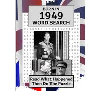 Born in 1949 Word Search: Illustrated UK and World news from every month of 1949 and matching wordsearches. A Birthday Gift Book For Men And Women (Word Search For The Year You Were Born)