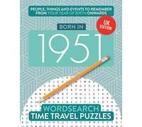 Born in 1951: Your Life in Wordsearch Puzzles: 17 (Time Travel Wordsearch Puzzles)