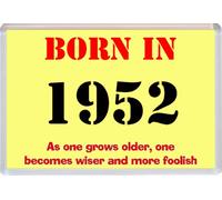 Born in 1952 Birthday - Jumbo Fridge Magnet - Becomes Wiser Quote