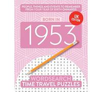Born in 1953: Your Life in Wordsearch Puzzles: 19 (Time Travel Wordsearch Puzzles)