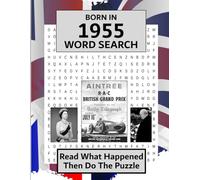 Born in 1955 Word Search: Illustrated UK and World news from every month of 1955 with matching wordsearches. A Birthday Gift Book For Men And Women (Word Search For The Year You Were Born)