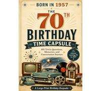 Born in 1957: The 70th Birthday Time Capsule: 101 Trivia Questions, Memories, and Conversation Starters (The Birthday Time Capsule Series)