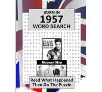 Born In 1957 Word Search: Illustrated news from every month of 1957 and matching wordsearches. A Birthday Gift Book For Men And Women (Word Search For The Year You Were Born)