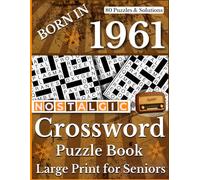 Born In 1961 Nostalgic Crossword Puzzle Book: Nostalgic Crossword Puzzle Book for Adults and Seniors Featuring Fun Mental Challenges