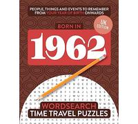 Born in 1962: Your Life in Wordsearch Puzzles: 28 (Time Travel Wordsearch Puzzles)