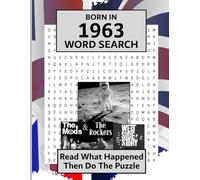 Born In 1963 Word Search: Illustrated news from every month of 1963 and matching wordsearches. A Birthday Gift Book For Men And Women (Word Search For The Year You Were Born)
