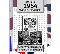 Born in 1964 Word Search: Illustrated UK news from every month of 1964 and matching wordsearches. A Birthday Gift Book For Men And Women (Word Search For The Year You Were Born)