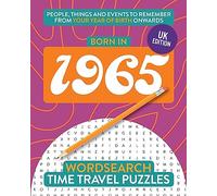 Born in 1965: Your Life in Wordsearch Puzzles: 31 (Time Travel Wordsearch Puzzles)