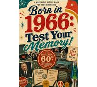 Born in 1966: Test Your Memory! A Nostalgic Puzzle Book and the Perfect Gift for Someone Special: Hours of Fun, Memories & a Trip Back to an Incredible Year