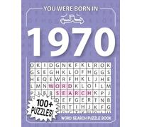 Born In 1970: Word Search Puzzle Book: 100+ Large Print Word Search Puzzles For All Puzzles Fans | Perfect Nostalgia Gift for Seniors, Men & Women