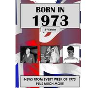 Born in 1973: News from every week of 1973. How times have changed from 1973 to the 21st century. A birthday gift book for women and men.