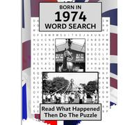 Born in 1974 Word Search: Illustrated UK and World news from every month of 1974 and matching wordsearches. A Birthday Gift Book For Men And Women (Word Search For The Year You Were Born)