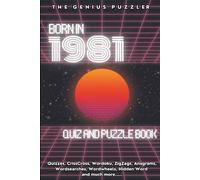 Born in 1981 Quiz and Puzzle Book: A Fun and Nostalgic Collection of Quizzes, Word Games, and Brain Teasers from Your Birth Year (Born in... Quiz and Puzzle Book Series)