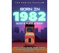Born in 1982 Quiz and Puzzle Book: A Fun and Nostalgic Collection of Quizzes, Word Games, and Brain Teasers from Your Birth Year (Born in... Quiz and Puzzle Book Series)