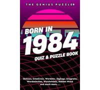 Born in 1984 Quiz and Puzzle Book: A Fun and Nostalgic Collection of Quizzes, Word Games, and Brain Teasers from Your Birth Year (Born in... Quiz and Puzzle Book Series)