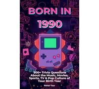 Born in 1990: The Ultimate Trivia Book for 1990 Kids