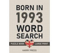 Born In 1993 Wordsearch Puzzle Book Large Print: Step Back In Time With This British Themed Wordsearch, 1993 UK Yearbook - Born in 1993 Word Search - Birthday Present / Gifts - UK Edition