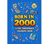 Born in 2000: A Y2K Throwback Coloring Book