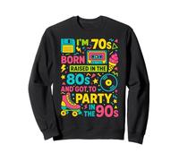 Born in 70s Raised in 80s Party in 90s Retro Gift Sweatshirt