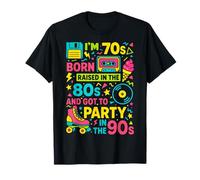 Born in 70s Raised in 80s Party in 90s Retro Gift T-Shirt