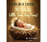 Born in a Stable?: The Nativity: Little Town. Big News - A Christmas Story for Kids About the Birth of Jesus (Holy Moly Righteous Rhymes!)