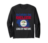 Born in Belize Loud by Nature Long Sleeve T-Shirt
