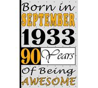 Born in September 1933 90 Years Of Being Awesome: 90th Birthday Notebook for Women & Men 90 Years Old, personalized gifts for Him Unique, women & men alternative cards