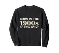 Born in the 1900S Over The Hill - Funny Millennial Gen X Sweatshirt