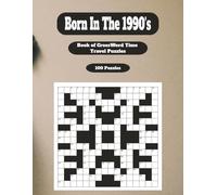Born In The 1990's Big Crossword: Your Life in Word Search Puzzles: Totally 90s Crossword Puzzle Book - Rad Large Print Puzzles Featuring 1990s Pop ... (What's Your Year? Time Line Puzzles...)