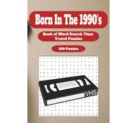 Born In The 1990's: Your Life in Word Search Puzzles: Awesome 90s Word Search Puzzle Book - Fun Large Print Puzzles About the 1990s, Pop Culture & ... All… (What's Your Year? Time Line Puzzles...)